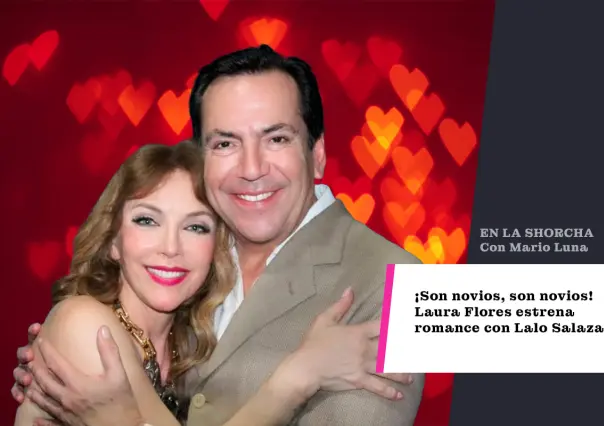 ¡Son novios, son novios! Laura Flores estrena romance con Lalo Salazar
