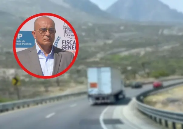 Asaltos en carretera MTY-Saltillo son por el lado de Nuevo León: Secretario de seguridad de Coahuila