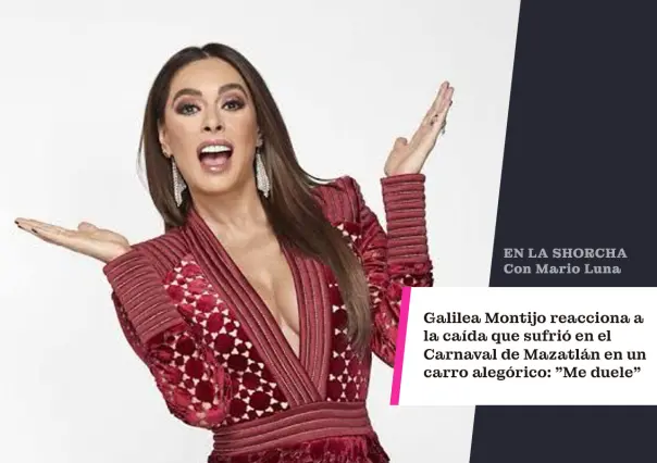 Galilea Montijo reacciona a la caída que sufrió en el Carnaval de Mazatlán en un carro alegórico: Me duele