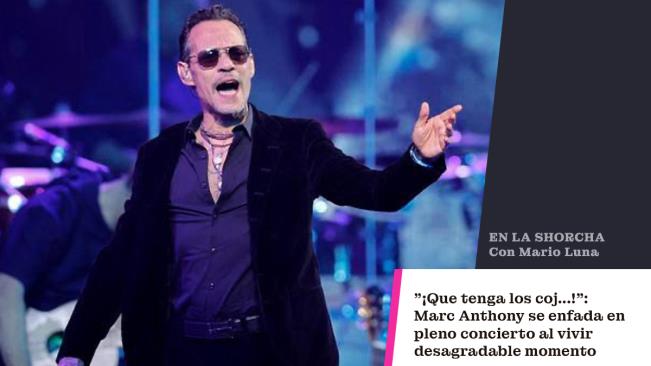 ¡Que tenga los coj...!: Marc Anthony se enfada en pleno concierto al vivir desagradable momento