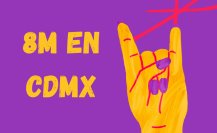 Marcha 8M en CDMX: rutas, horarios, afectaciones y todo lo que debes saber