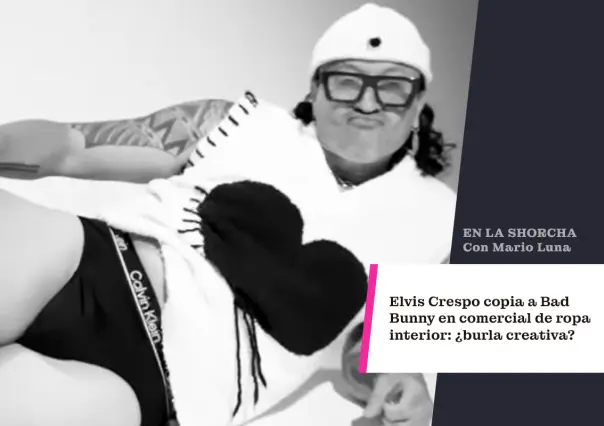 Elvis Crespo copia a Bad Bunny en comercial de ropa interior: ¿burla creativa?