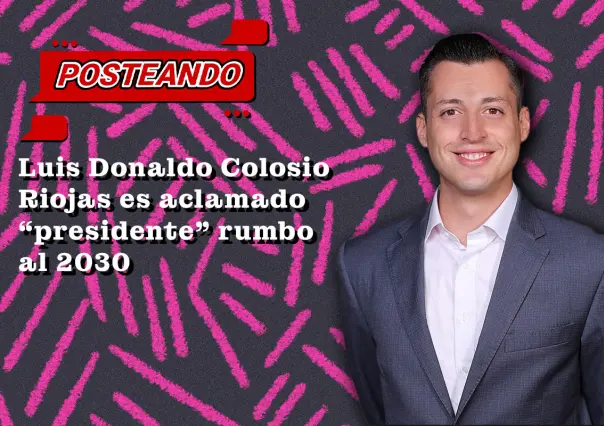 Luis Donaldo Colosio Riojas es aclamado presidente rumbo al 2030