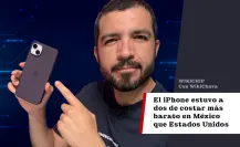 El iPhone estuvo a dos de costar más barato en México que en el mismo Estados Unidos