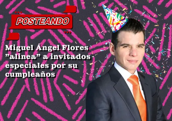 Miguel Ángel Flores alinea a invitados especiales por su cumpleaños