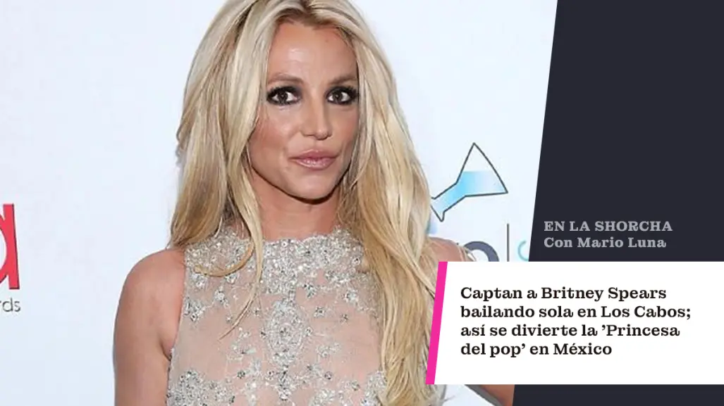 Captan a Britney Spears bailando sola en Los Cabos; así se divierte la Princesa del pop en México