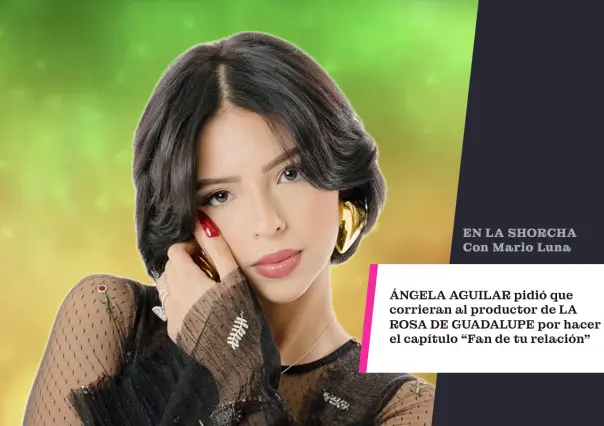 Ángela Aguilar pidió que corrieran al productor de La Rosa de Guadalupe por hacer el capítulo "Fan de tu relación"