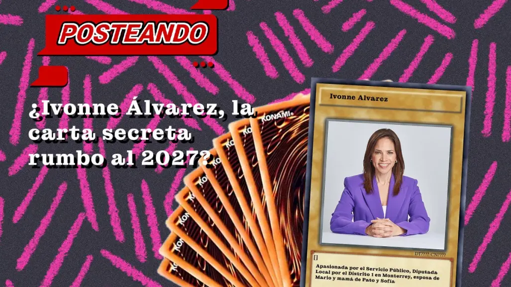 ¿Ivonne Álvarez, la carta secreta rumbo al 2027?