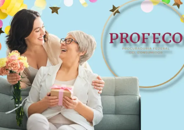 Día de las Madres: Profeco te enseña a elegir el mejor regalo para mamá