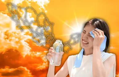Estos son los estados de México que llegarán a los 45°