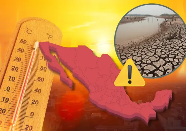 Estos son los estados que tendrán crisis hídrica por altas temperaturas en México