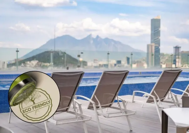 Conoce los 3 hoteles de Monterrey que se consideran eco-friendly