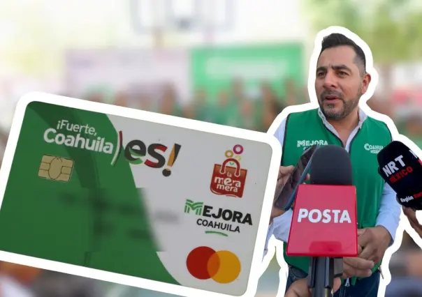 Tarjeta La Mera Mera en Coahuila: ya es posible añadir beneficiarios en Arteaga 