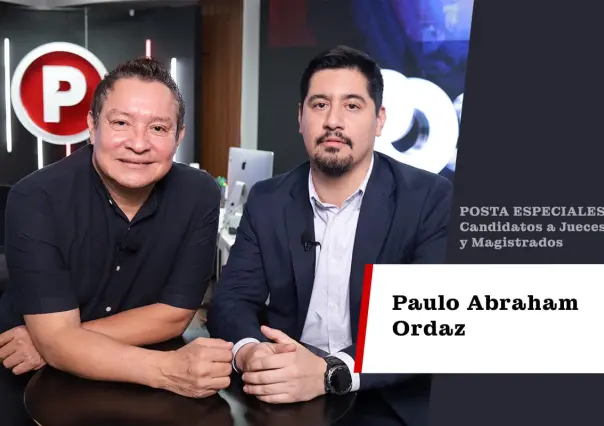 Paulo Abraham Ordaz busca ser magistrado electoral y tener una justicia sin tecnicismos