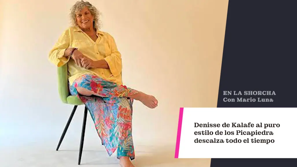 Denisse de Kalafe, al puro estilo de los Picapiedra: descalza todo el tiempo...