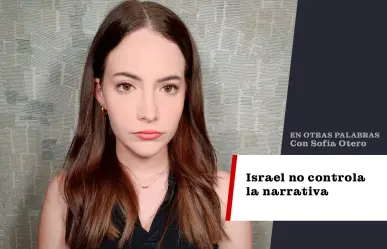 Israel no controla la narrativa