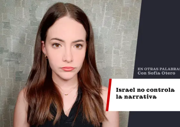 Israel no controla la narrativa
