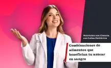 Combinaciones de alimentos que benefician tu azúcar en sangre