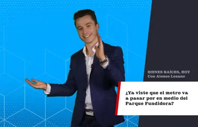 ¿Ya viste que el Metro va a pasar por en medio del Parque Fundidora?