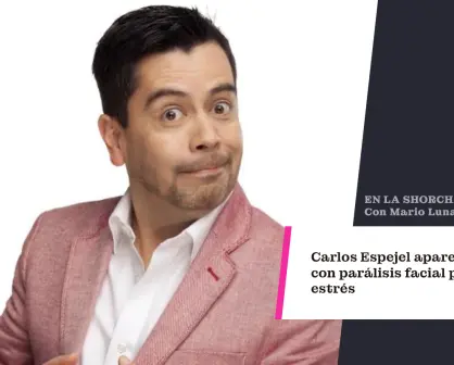 Carlos Espejel aparece con parálisis facial por estrés