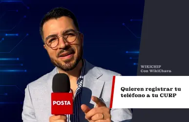 Quieren registrar tu teléfono a tu CURP
