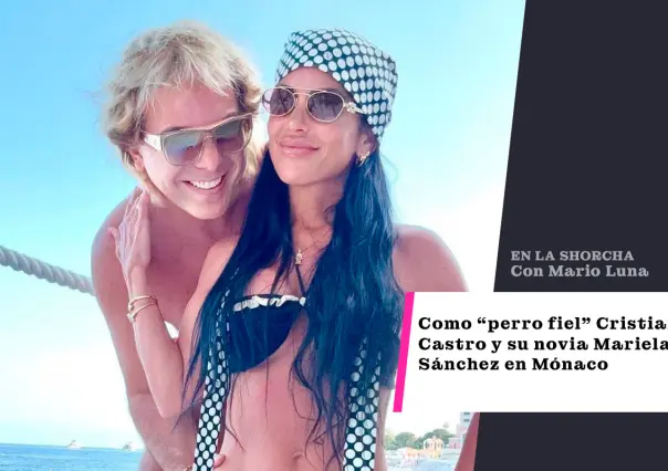Como perro fiel: Cristian Castro y su novia Mariela Sánchez se divierten en Mónaco