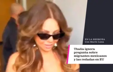 Thalía ignora pregunta sobre migrantes mexicanos y las redadas en EU