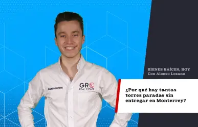 ¿Por qué hay tantas torres paradas sin entregar en Monterrey?