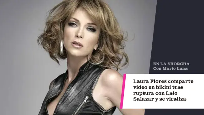 Laura Flores comparte video en bikini tras ruptura con Lalo Salazar y se viraliza
