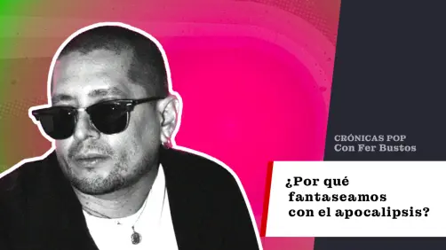 ¿Por qué fantaseamos con el apocalipsis?