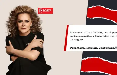 Juan Gabriel también fue Chapulín Colorado, POSTA Opinión Mara Patricia Castañeda