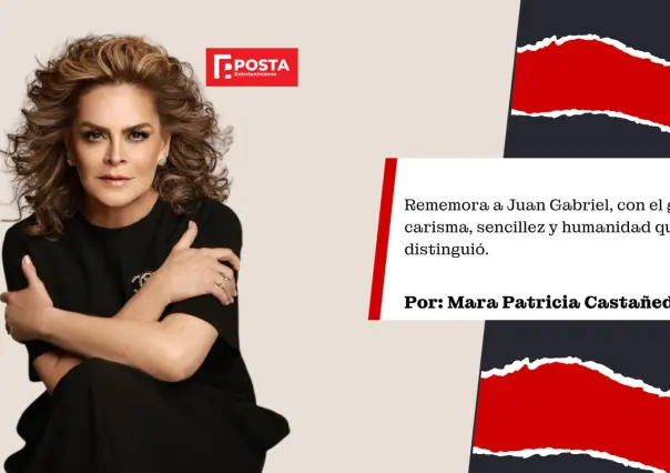 Juan Gabriel también fue Chapulín Colorado, POSTA Opinión Mara Patricia Castañeda