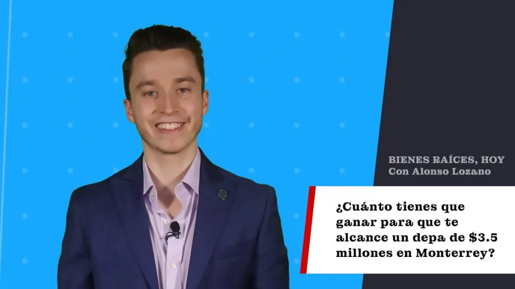 ¿Cuánto tienes que ganar para que te alcance un depa de $3.5 millones en Monterrey?