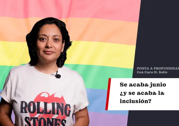 Se acaba junio, ¿y se acaba la inclusión?