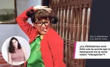 ¿La Chilindrina está feliz con la actriz que la interpretó en la serie sobre Chespirito?