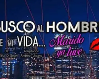 "Busco al hombre de mi vida... Marido ya tuve" llega a Ciudad Victoria, ¿cuándo y dónde?