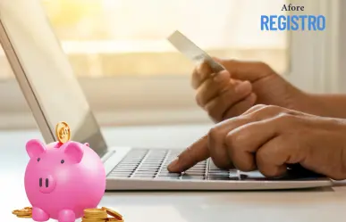 ¿Cómo registrarte en una Afore por primera vez? Guía paso a paso