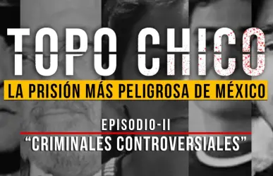 Reos emblemáticos del Penal del Topo Chico: Una mirada histórica