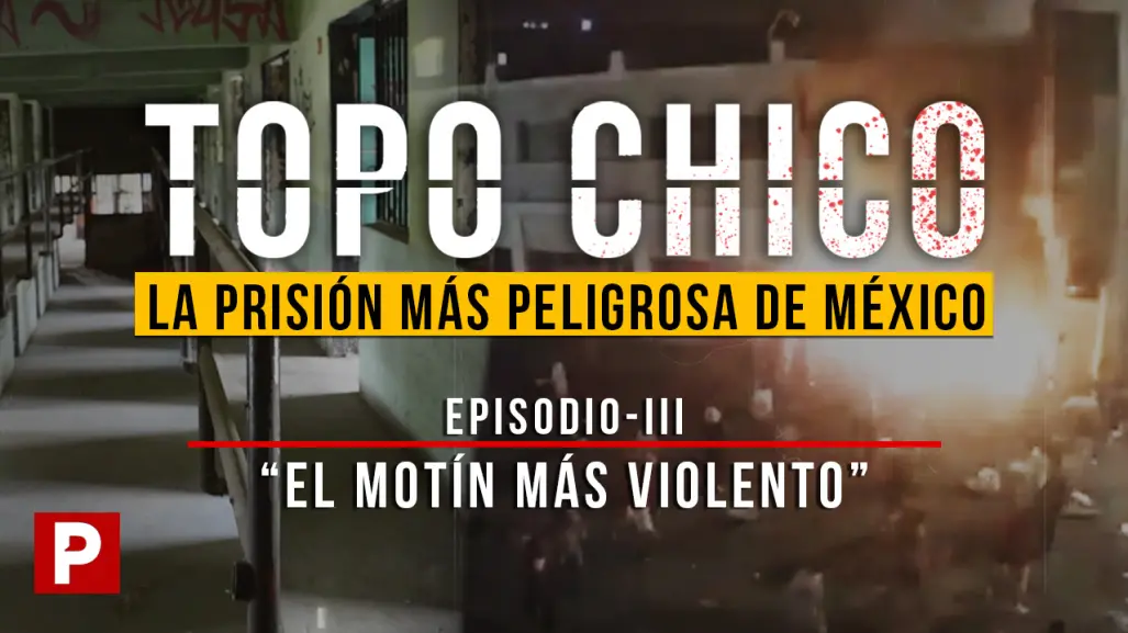 Penal del Topo Chico: el túnel secreto y el motín que dejó 49 muertos en Monterrey