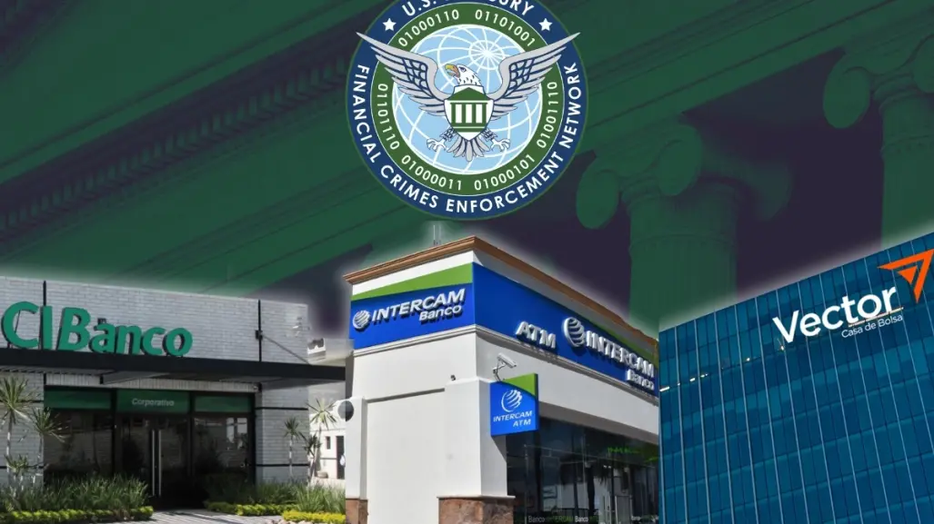 FinCEN extiende plazo para sanciones impuestas a CiBanco, Intercam y Vector