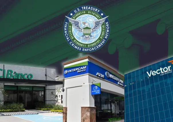 FinCEN extiende plazo para sanciones impuestas a CiBanco, Intercam y Vector