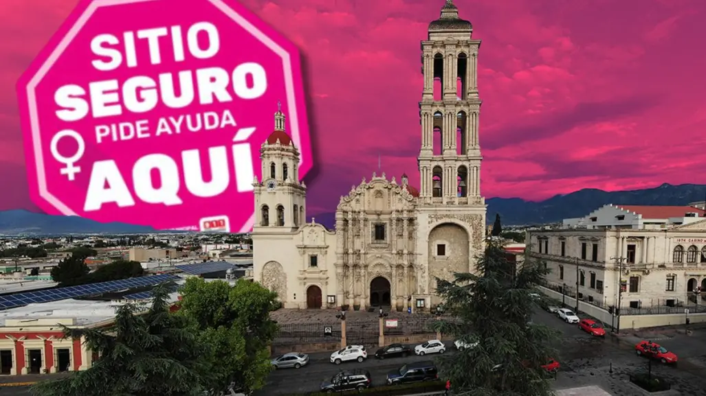 Sitios seguros para mujeres en Saltillo, así puedes identificarlos 
