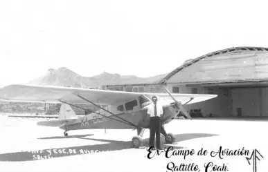 El antiguo Campo de Aviación de Saltillo, el primer aeropuerto