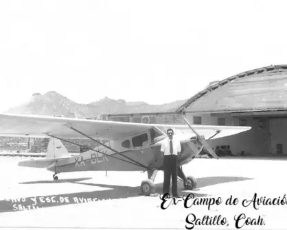 El antiguo Campo de Aviación de Saltillo, el primer aeropuerto