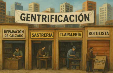 La gentrificación cultural en CDMX: desaparición de oficios tradicionales en barrios históricos
