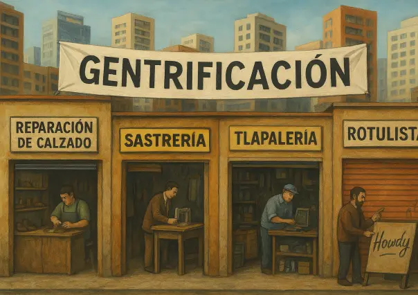 La gentrificación cultural en CDMX: desaparición de oficios tradicionales en barrios históricos