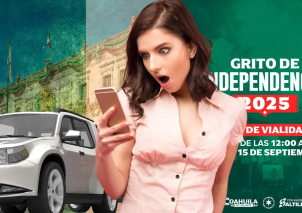 Grito de Independencia 2025: Gobierno de Coahuila anuncia cierres viales el 15 de septiembre