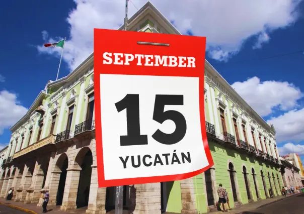 Efemérides del 15 de septiembre: ¿Qué pasó en Yucatán un día como hoy?