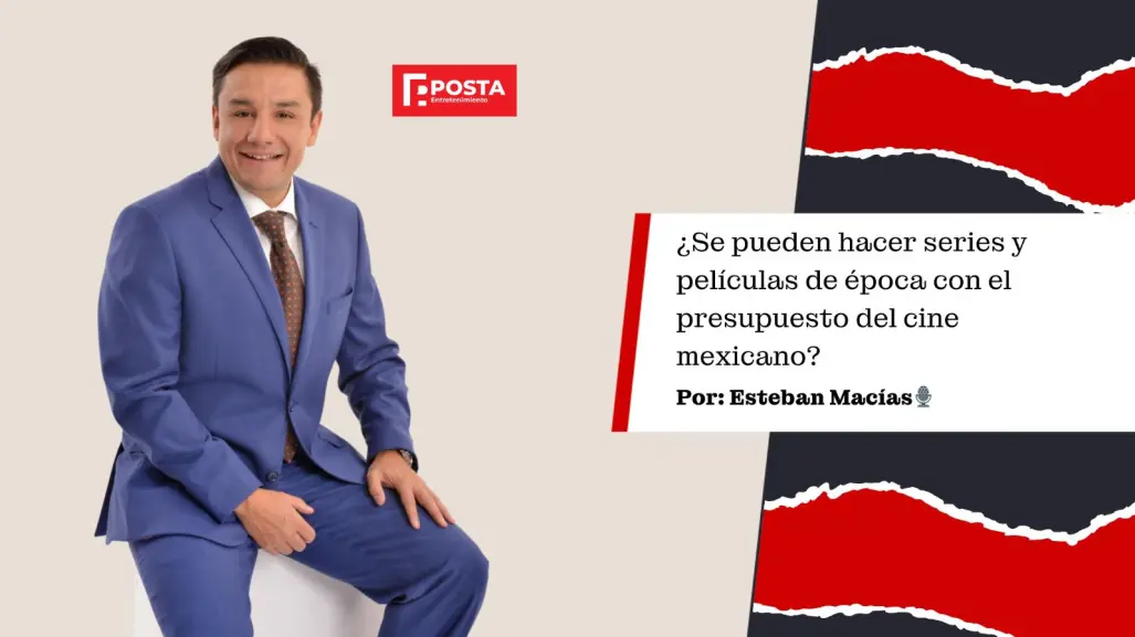 ¿Se pueden hacer series y películas de época con el presupuesto del cine mexicano?