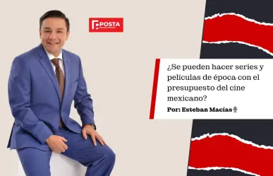 ¿Se pueden hacer series y películas de época con el presupuesto del cine mexicano?